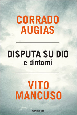 Disputa su Dio e dintorni by Corrado Augias, Vito Mancuso