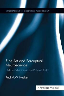 Fine Art and Perceptual Neuroscience: Field of Vision and the Painted Grid by Paul Hackett