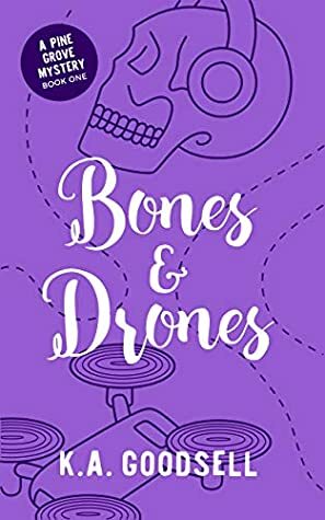 Bones and Drones: by K.A. Goodsell