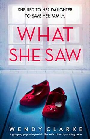 What She Saw by Wendy Clarke