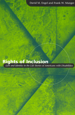 Rights of Inclusion: Law and Identity in the Life Stories of Americans with Disabilities by David M. Engel, Frank W. Munger