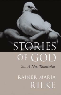 Stories of God: A New Translation by Rainer Maria Rilke