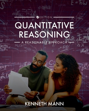 Quantitative Reasoning: A Reasonable Approach by Kenneth Mann