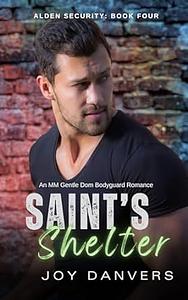 Saint's Shelter: An MM Gentle Dom Bodyguard Romance (Alden Security Book 4) by Joy Danvers