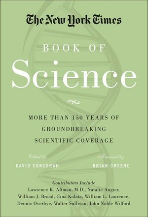 The New York Times Book of Science: The Best Science Writing From the Pages of The New York Times by David Corcoran, The New York Times