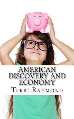 American Discovery and Economy: (Third Grade Social Science Lesson, Activities, Discussion Questions and Quizzes) by Terri Raymond