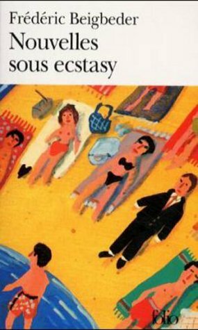 Nouvelles Sous Ecstasy by Frédéric Beigbeder