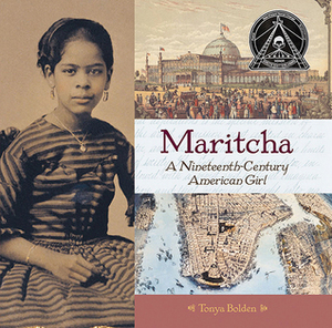 Maritcha: A Nineteenth-Century American Girl by Tonya Bolden