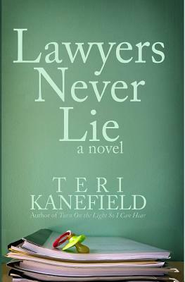 Lawyers Never Lie by Teri Kanefield