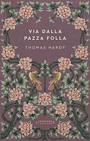 Via dalla pazza folla (Storie senza tempo) by Thomas Hardy