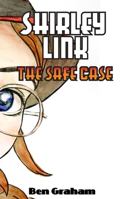 Shirley Link & The Safe Case by Ben Graham