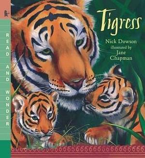 Tigress: Read and Wonder by Jane Chapman, Nick Dowson