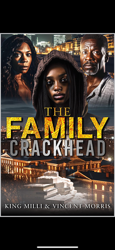 The Family Crackhead by King Milli, Vincent Morris