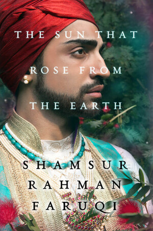 The Sun that Rose from the Earth by Shamsur Rahman Faruqi