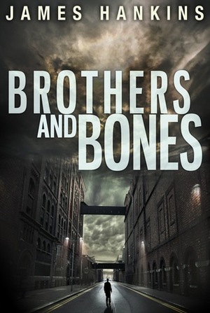 Brothers and Bones by James Hankins