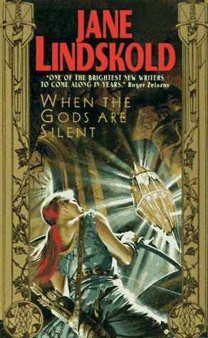When the Gods Are Silent by Jane Lindskold