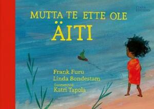 Mutta te ette ole äiti by Frank Furu