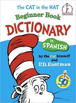 The Cat in the Hat Dictionary in Spanish (Beginner Books) by P.D. Eastman