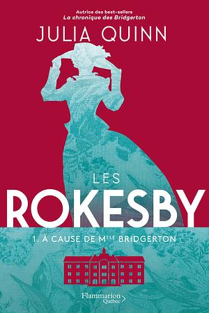 Les Rokesby: À cause de Mlle Bridgerton. 1 by Julia Quinn