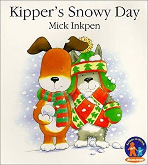 Kipper's Snowy Day by Mick Inkpen