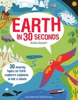 Earth in 30 Seconds by Anita Ganeri