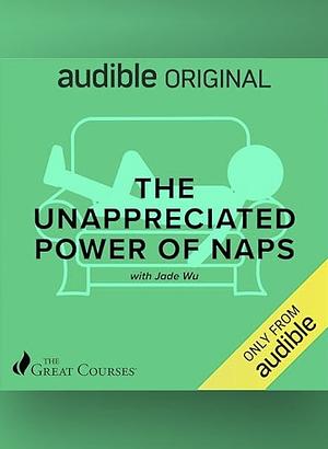 The Unappreciated Power of Naps by Jade Wu