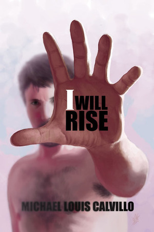 I Will Rise by Michael Louis Calvillo