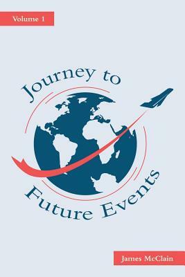 Journey to Future Events: Volume 1 by James McClain