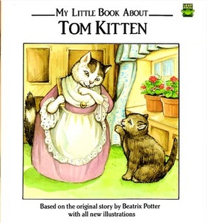 My Little Book about Tom Kitten by Anita Nelson, Beatrix Potter, T.F. Marsh, Emily Thornton Calvo