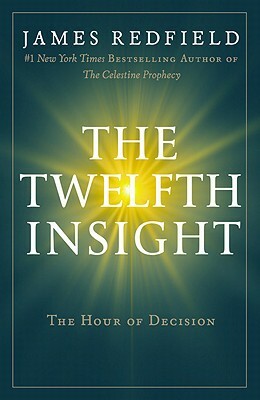 The Twelfth Insight: The Hour of Decision by James Redfield