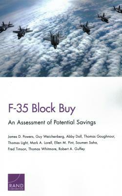 F-35 Block Buy: An Assessment of Potential Savings by James D. Powers, Abby Doll, Guy Weichenberg