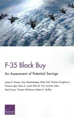 F-35 Block Buy: An Assessment of Potential Savings by Abby Doll, James D. Powers, Guy Weichenberg