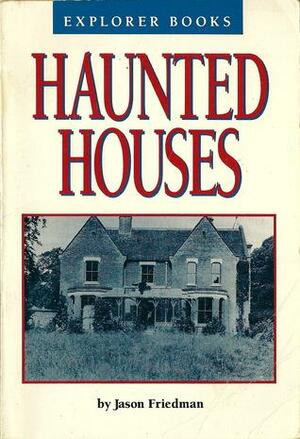 Haunted Houses by Jason K. Friedman