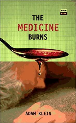 The Medicine Burns by Adam Klein