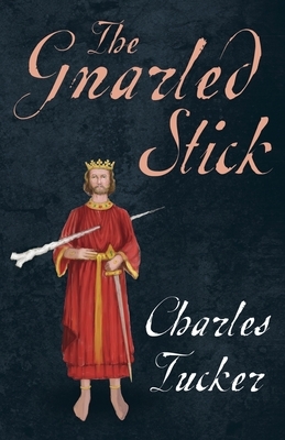 The Gnarled Stick by Charles Tucker