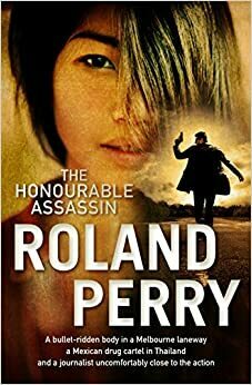 The Honourable Assassin by Roland Perry