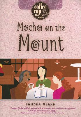 Mocha on the Mount by Sandra Glahn