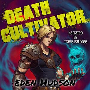 Death Cultivator by eden Hudson