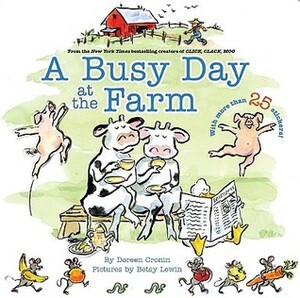 A Busy Day at the Farm by Doreen Cronin