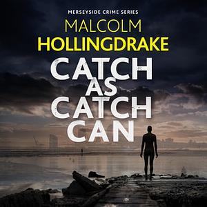 Catch as Catch Can by Malcolm Hollingdrake