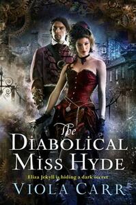 The Diabolical Miss Hyde: An Electric Empire Novel by Viola Carr