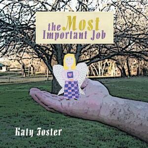 The Most Important Job by Katy Foster