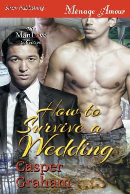 How to Survive a Wedding (Siren Publishing Menage Amour ManLove) by Casper Graham