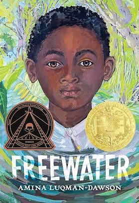 Freewater (Newbery and Coretta Scott King Award Winner) by Amina Luqman-Dawson