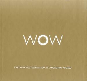 Wow: Experiential Design for a Changing World by Oscar Riera Ojeda, Lyndon Neri