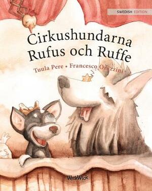 Cirkushundarna Rufus och Ruffe: Swedish Edition of Circus Dogs Roscoe and Rolly by Tuula Pere