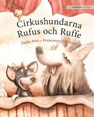 Cirkushundarna Rufus och Ruffe: Swedish Edition of Circus Dogs Roscoe and Rolly by Tuula Pere