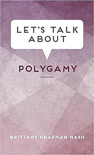 Let's Talk About Polygamy by Brittany Chapman Nash, Brittany Chapman Nash