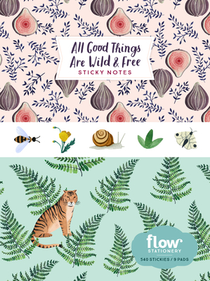 All Good Things Are Wild and Free Sticky Notes by Astrid Van Der Hulst, Editors of Flow Magazine, Irene Smit