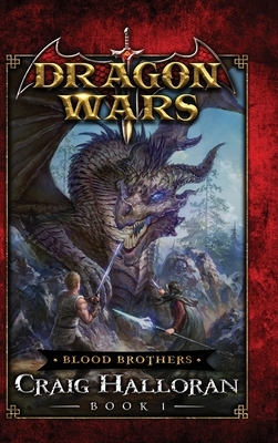 Blood Brothers: Dragons Wars - Book 1 by Craig Halloran